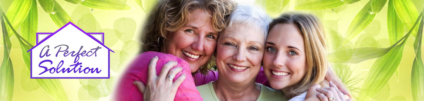 A Perfect Solution helping you find Senior Care, Personal Care, and Retirement Communities